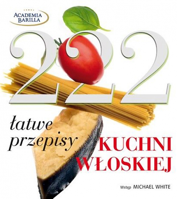 222 łatwe przepisy kuchni włoskiej, Akademia Barilla