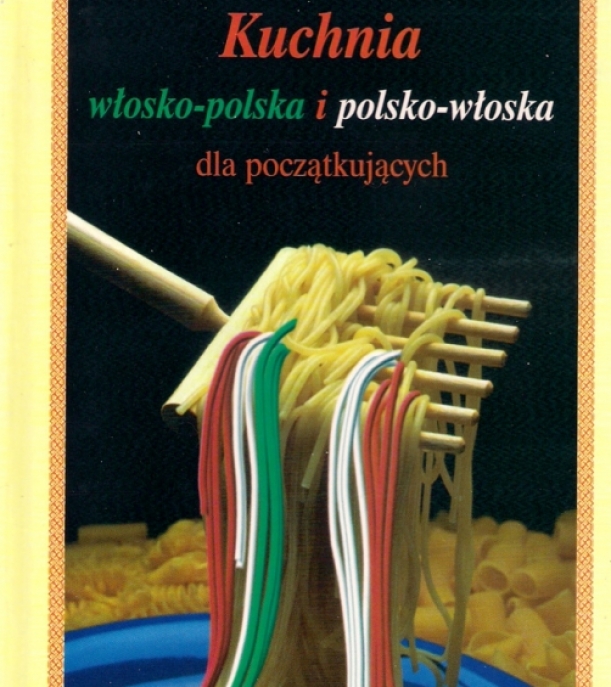 Małgorzata Caprari „Kuchnia włosko-polska i polsko-włoska dla początkujących”