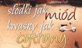 Matthew Fort, Słodki jak miód, kwaśny jak cytryny